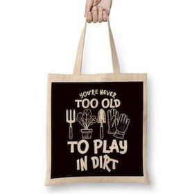 Humuts Too Old Play In Dirt Gardening Garden Gardener Landscaper Bez Uzun Saplı Açık Bej Rengi Çanta