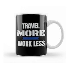 Humuts Travel More And Work Less Cute Traveling For Travelers Kupa Bardak