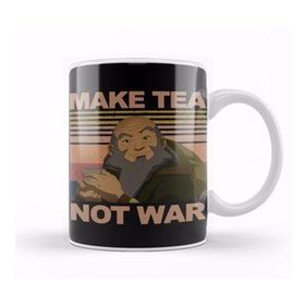 Humuts Uncle Iroh Make Tea Not War Kupa