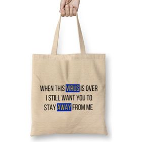 Humuts When This Virus Is Over I Still Want You To Stay Away From Me Sarcastic Funny Bez Çanta