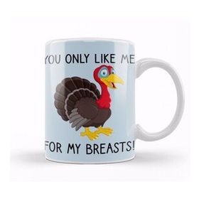 Humuts You Only Like Me For My Breasts Funny Thanksgiving Kupa