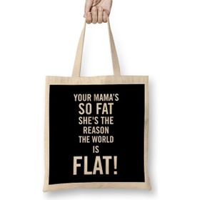 Humuts Your Mama's So Fat She's The Reason The Earth Is Flat Bez Kadın Günlük Çanta