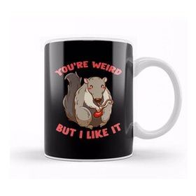 Humuts You're Weird But I Like It Cute Anteater Animal Kupa Bardak