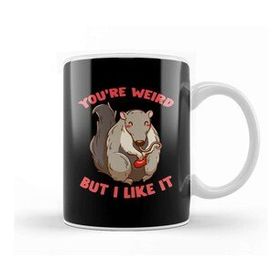 Humuts You're Weird But I Like It Cute Anteater Animal Kupa Bardak