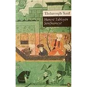 Hunere Tabloyen Şerefnameye - ebdurregip yusif