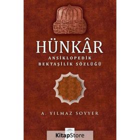 Hünkar: Ansiklopedik Bektaşilik Sözlüğü - A. Yılmaz Soyyer