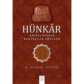 Hünkar: Ansiklopedik Bektaşilik Sözlüğü - A. Yılmaz Soyyer