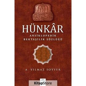 Hünkar: Ansiklopedik Bektaşilik Sözlüğü - A. Yılmaz Soyyer