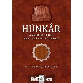 Hünkar: Ansiklopedik Bektaşilik Sözlüğü - A. Yılmaz Soyyer