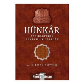 Hünkar: Ansiklopedik Bektaşilik Sözlüğü - A. Yılmaz Soyyer