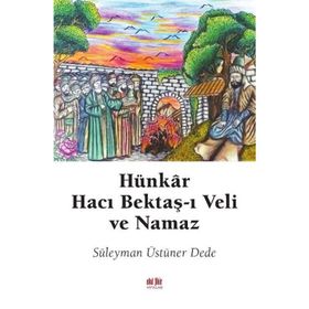 Hünkar Hacı Bektaş-ı Veli ve Namaz Süleyman Üstüner Dede