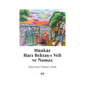 Hünkar Hacı Bektaş-ı Veli ve Namaz Süleyman Üstüner Dede