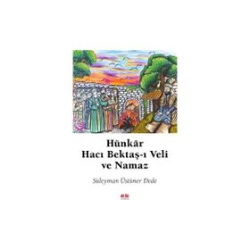 Hünkar Hacı Bektaş-ı Veli ve Namaz Süleyman Üstüner Dede