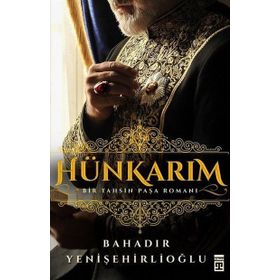 Hünkarım Bir Tahsin Paşa Romanı - Bahadır Yenişehirlioğlu