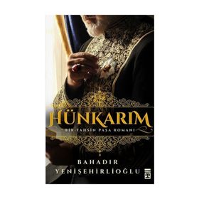 Hünkarım Bir Tahsin Paşa Romanı - Bahadır Yenişehirlioğlu