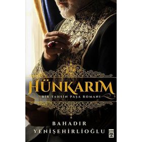 Hünkarım Bir Tahsin Paşa Romanı - Bahadır Yenişehirlioğlu