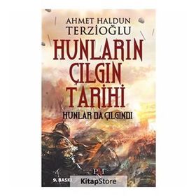 HUNLAR DA ÇILGINDI HUN TÜRKLERİNİN ÇILGIN TARIHI - AHMET HALDUN TERZİOĞLU