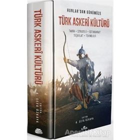 Hunlar'dan Günümüze Türk Askeri Kültürü Tarih - Strateji - İstihbarat - Teşkilat - Teknoloji