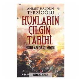 Hunların Çılgın Tarihi Hunlar da Çılgındı - Ahmet Haldun Terzioğlu