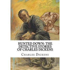 Hunted Down: The Detective Stories of Charles Dickens