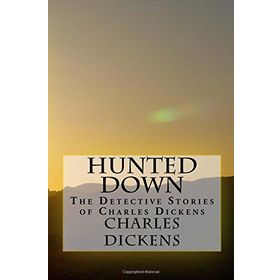 Hunted Down: The Detective Stories of Charles Dickens