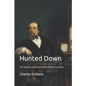Hunted Down: The Detective Stories of Charles Dickens