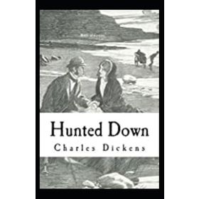 Hunted Down: The Detective Stories of Charles Dickens