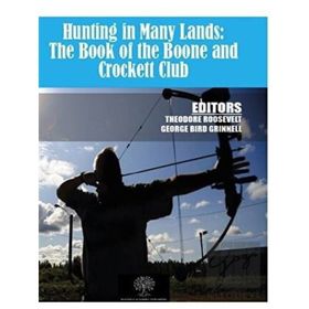 Hunting In Many LAnds: The Book Of The Boone And Crockett Club-Platanus Publishing