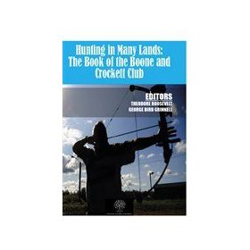 Hunting In Many LAnds: The Book Of The Boone And Crockett Club-Platanus Publishing