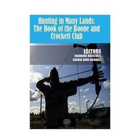 Hunting In Many LAnds: The Book Of The Boone And Crockett Club-Platanus Publishing