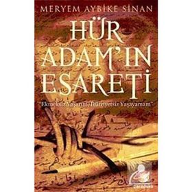 HÜR ADAM'IN ESARETI - MERYEM AYBIKE SINAN