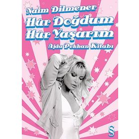 HÜR DOĞDUM HÜR YAŞARIM AJDA PEKKAN KİTABI - NAIM DILMENER