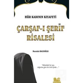 Hür Kadının Kıyafeti Çarşaf-ı Şerif Risalesi - Mustafa Hacıoğlu