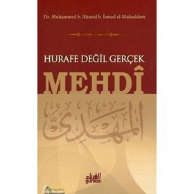Hurafe Değil Gerçek Mehdi - Muhammed B. Ahmed muhammed b ahmed b ismail el mukaddem