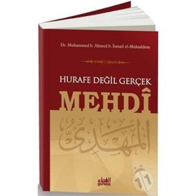 Hurafe Değil Gerçek Mehdi - Muhammed B. Ahmed muhammed b ahmed b ismail el mukaddem
