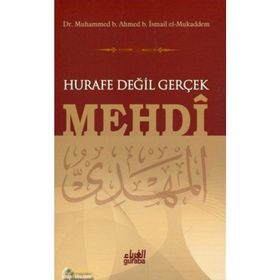 Hurafe Değil Gerçek Mehdi - Muhammed B. Ahmed muhammed b ahmed b ismail el mukaddem