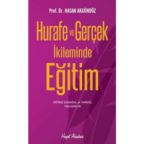 HURAFE VE GERÇEK İKLIMINDE EĞITIM KURUMSAL VE TARIHSEL ÇÖZÜMLEMELER - HASAN AKGÜNDÜZ