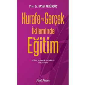HURAFE VE GERÇEK İKLIMINDE EĞITIM KURUMSAL VE TARIHSEL ÇÖZÜMLEMELER - HASAN AKGÜNDÜZ