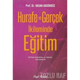 HURAFE VE GERÇEK İKLIMINDE EĞITIM KURUMSAL VE TARIHSEL ÇÖZÜMLEMELER - HASAN AKGÜNDÜZ