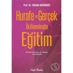 HURAFE VE GERÇEK İKLIMINDE EĞITIM KURUMSAL VE TARIHSEL ÇÖZÜMLEMELER - HASAN AKGÜNDÜZ