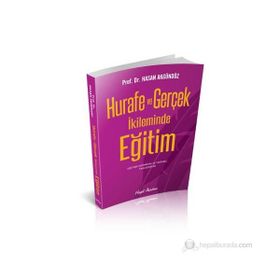 HURAFE VE GERÇEK İKLIMINDE EĞITIM KURUMSAL VE TARIHSEL ÇÖZÜMLEMELER - HASAN AKGÜNDÜZ