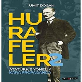 Hurafeler Atatürk'e Yönelik Kara Propaganda - Ümit Doğan