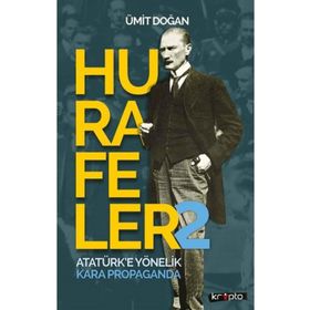 Hurafeler Atatürk'e Yönelik Kara Propaganda - Ümit Doğan
