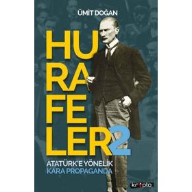 Hurafeler Atatürk'e Yönelik Kara Propaganda - Ümit Doğan