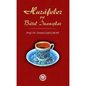 Hurafeler ve Batıl İnanışlar - Prof. Dr. İ. Lütfi Çakan
