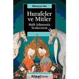 HURAFELER VE MITLER HALK İSLAMINDA SENKRETIZM - SÜREYYA SU