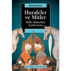 HURAFELER VE MITLER HALK İSLAMINDA SENKRETIZM - SÜREYYA SU