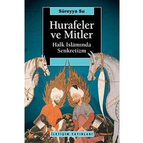 HURAFELER VE MITLER HALK İSLAMINDA SENKRETIZM - SÜREYYA SU
