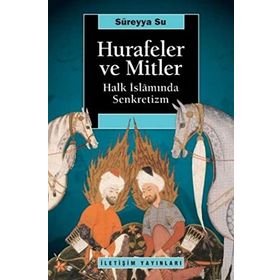 HURAFELER VE MITLER HALK İSLAMINDA SENKRETIZM - SÜREYYA SU