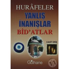HURAFELER YANLIŞ İNANIŞLAR BID'ATLAR - CAHIT ERİŞ